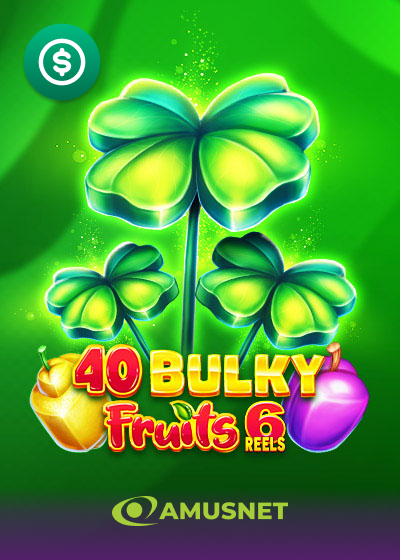 40 Bulky Fruits 6 Reels